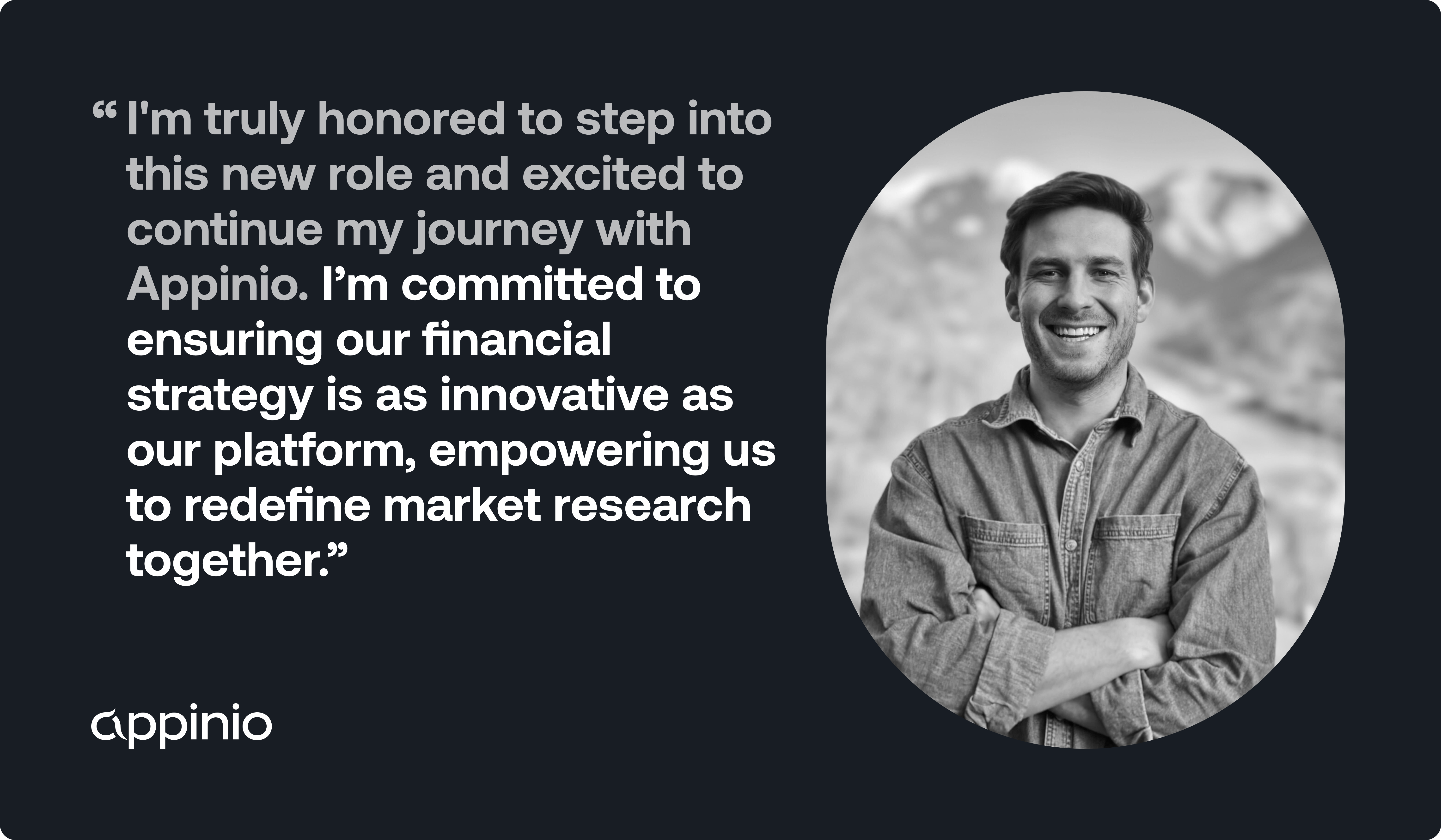 "I'm truly honored to step into this new role and excited to continue my journey with Appinio," said Bernd Edelmann. "My last four years have been about laying the groundwork, and now I'm looking forward to building on that foundation to help shape our future. I believe our strength lies not just in our product, but in our culture and the people behind it. I'm committed to ensuring our financial strategy is as innovative as our platform, empowering us to redefine the market research space together."