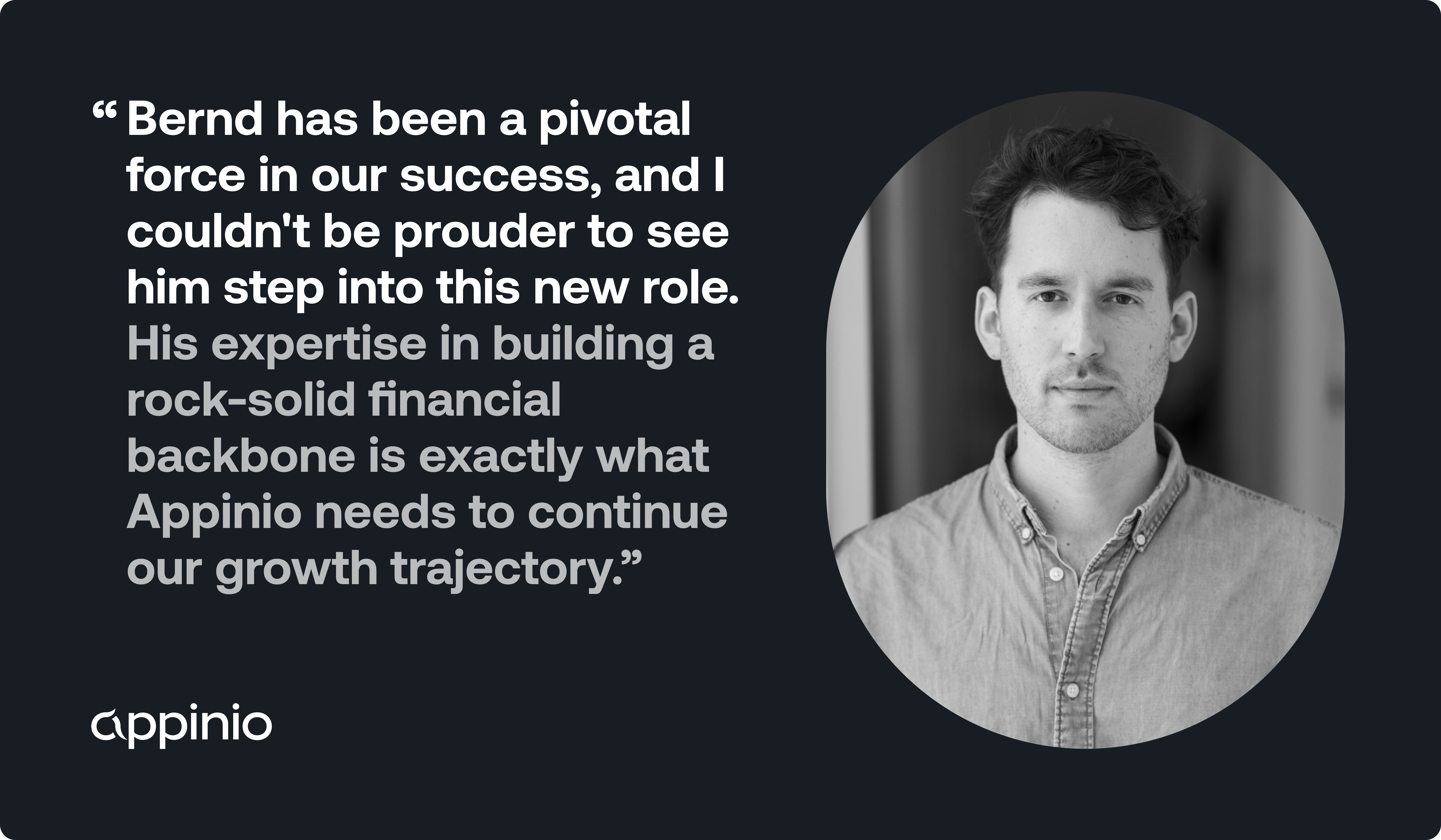 "Bernd has been a pivotal force in our success, and I couldn't be prouder to see him step into this new role," said Max Honig, CEO and Co-Founder of Appinio. "He perfectly embodies our values and has already been executing the CFO scope for a long time. His expertise in building a rock-solid financial backbone is exactly what Appinio needs to continue our growth trajectory."